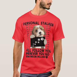 Personal Stalker I Will Follow You Cavachon Lover T-Shirt