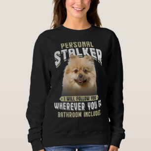 Personal Stalker I Will Follow You Keeshond Sweatshirt