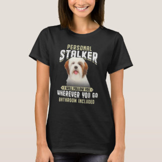 Personal Stalker I Will Follow You Lhasa Apso T-Shirt