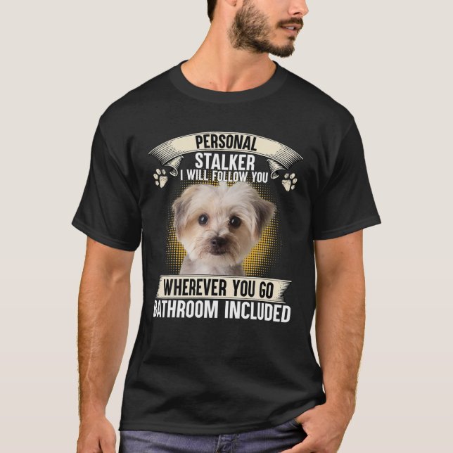 Personal Stalker I Will Follow You Morkie Lovers T-Shirt (Front)