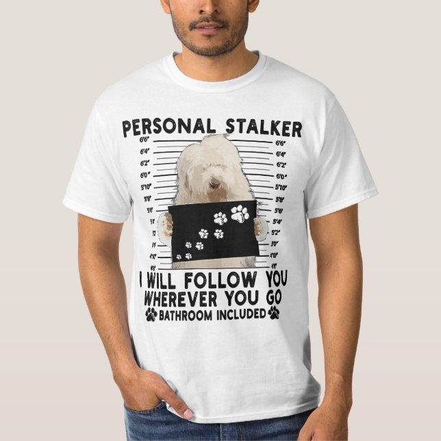 Personal Stalker I Will Follow You Old English She T-Shirt (Front)