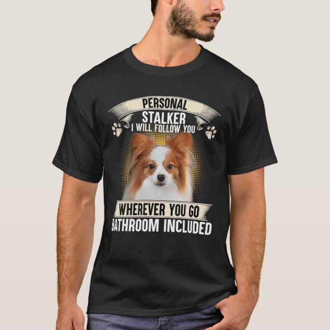 Personal Stalker I Will Follow You Papillon Lovers T-Shirt (Front)