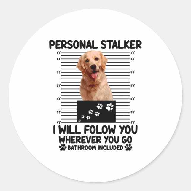Personal stalker i will follow you wherever classic round sticker (Front)
