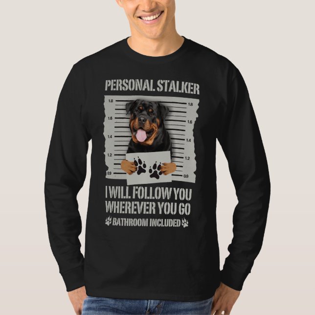Personal Stalker  Rottweiler T-Shirt (Front)