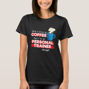 Personal Trainer and Coffee Fitness Appreciation T-Shirt