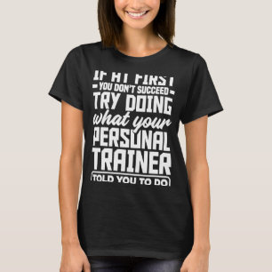 Personal Trainer Coach Fitness Gym Motivation T-Shirt