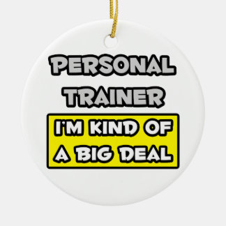 Personal Trainer .. I'm Kind of a Big Deal Ceramic Tree Decoration