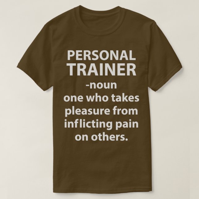Personal Trainer Takes Pleasure Inflicting Pain Gr T-Shirt (Design Front)
