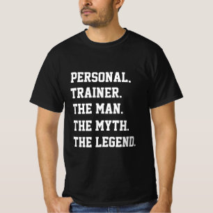 Personal Trainer The Man The Myth The Legend T-Shirt