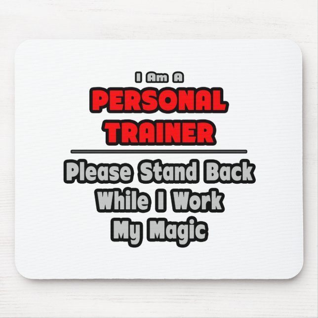 Personal Trainer...Work My Magic Mouse Mat (Front)