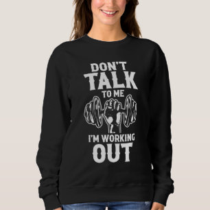 Personal Trainer Workout Don't Talk To Me I'm Wor Sweatshirt