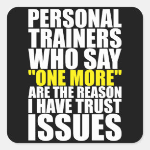 Personal Trainers and Trust Issues - Funny Workout Square Sticker