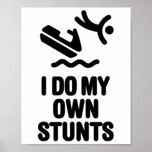 Personal Watercraft Pwc I Do My Own Stunts Jet Ski Poster