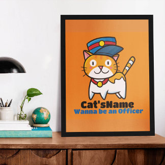 Personalise Cat's wanna be an Officer Poster
