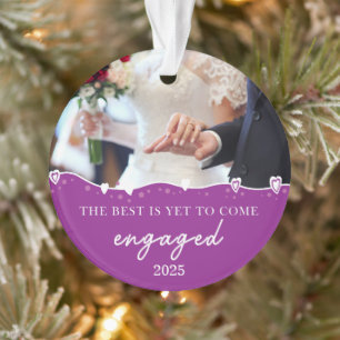 Personalise Engaged 2025 - The Best Is Yet To Come Ornament