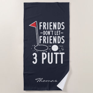 Personalise Friends Don't Let Friends 3 Putt Golf Beach Towel