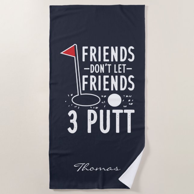 Personalise Friends Don't Let Friends 3 Putt Golf Beach Towel (Front)