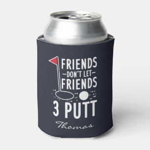 Personalise Friends Don't Let Friends 3 Putt Golf Can Cooler