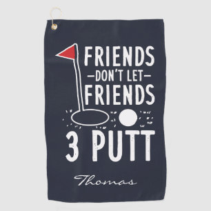 Personalise Friends Don't Let Friends 3 Putt Golf Towel