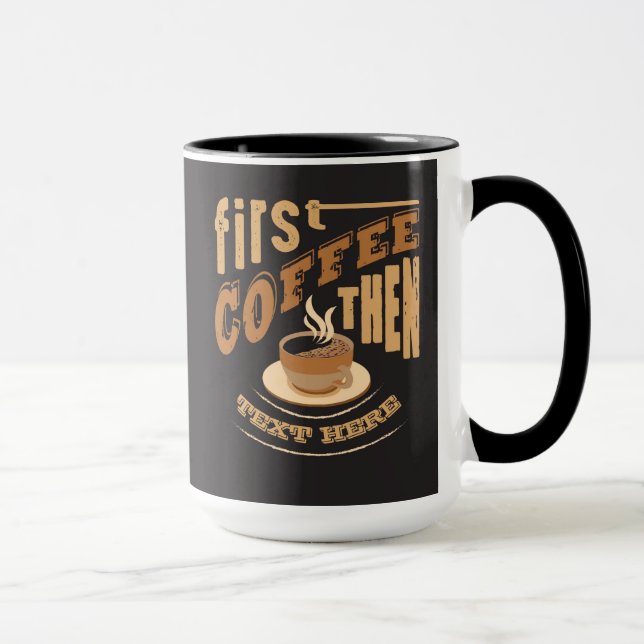 Personalise Funny First Coffee Then Mug (Right)