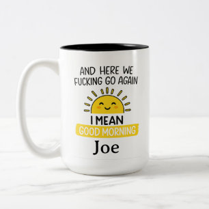 Personalise Good Morning Funny Mug, Funny Office Two-Tone Coffee Mug