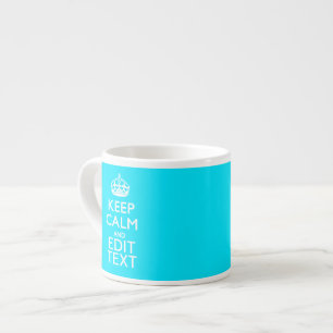 Personalise Keep Calm Your Text Turquoise Blue Espresso Cup