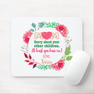 Personalise Mum Sorry About Your Other Children Mouse Mat