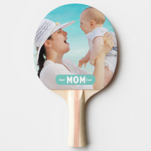 Personalise Photo Best Mum Ever   Mother's Day Ping Pong Paddle