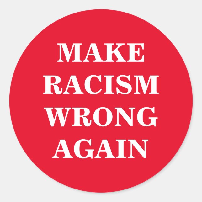 Personalise This Text - Make Racism Wrong Again Classic Round Sticker (Front)