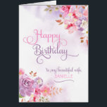 Personalise to Wife, Happy Birthday<br><div class="desc">Pinkish/purple floral watercolor & washes on the front of card has "Happy Birthday to my beautiful Wife" in a beautiful,  swirly font,  and a spot to insert wife's name. Designed by Simply Put by Robin using elements from The Hungry Jpeg.</div>