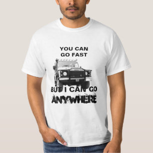 Personalise You Can Go Fast I Can Go Anywhere 4x4  T-Shirt