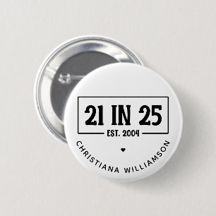 Personalised 21st Birthday 21 IN 25 Est 2004 6 Cm Round Badge