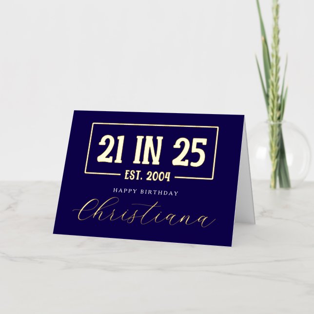 Personalised 21st Birthday 21 IN 25 Est 2004 Foil Greeting Card (Front)