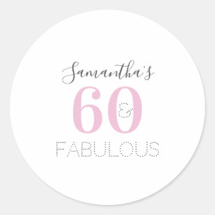 Personalised 60 and fabulous Modern Pink Birthday Classic Round Sticker