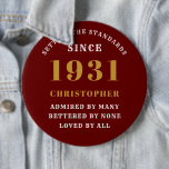 Personalised 90th Birthday 1931 Elegant Red Gold 6 Cm Round Badge<br><div class="desc">90th birthday red and gold pin on badge. Easily customise the text of this born in 1931 "Standards" button using the template provided. Part of the setting standards range cards and gifts..</div>