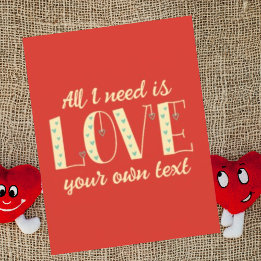 Personalised All I need is love Cute Valentines Holiday Card