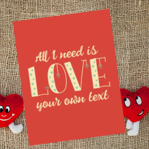 Personalised All I need is love Cute Valentines  Holiday Card