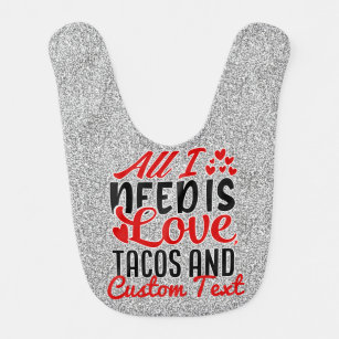 Personalised All I Need Love Tacos and Custom TEXT Bib