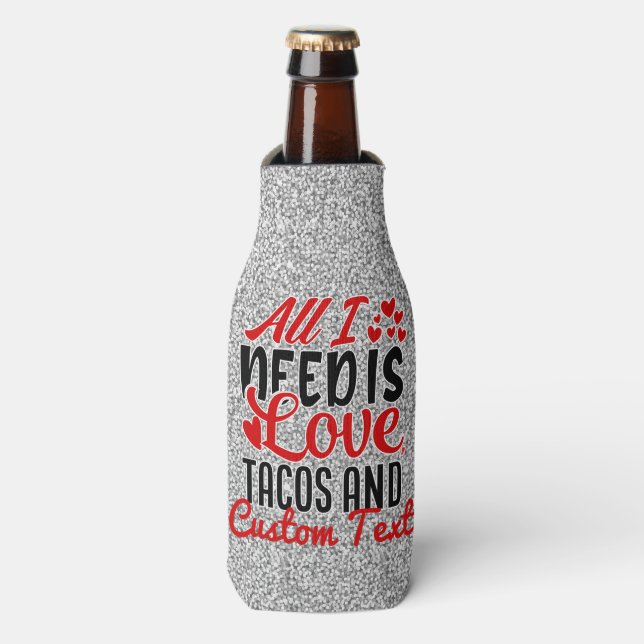 Personalised All I Need Love Tacos and Custom TEXT Bottle Cooler (Bottle Front)