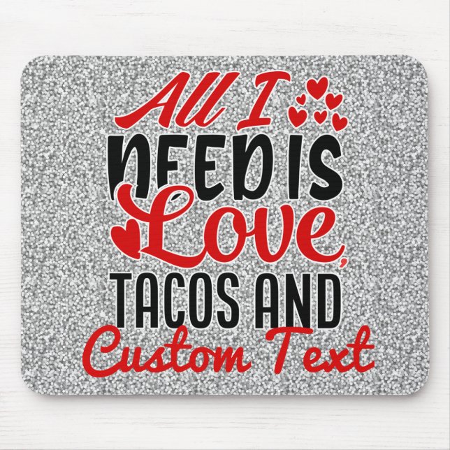 Personalised All I Need Love Tacos and Custom TEXT Mouse Mat (Front)