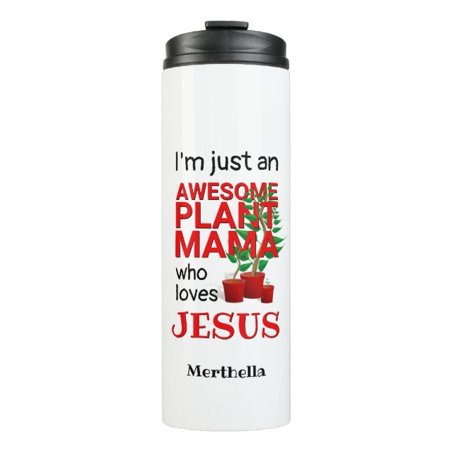 Personalised AWESOME PLANT MAMA LOVES JESUS Thermal Tumbler (Front)