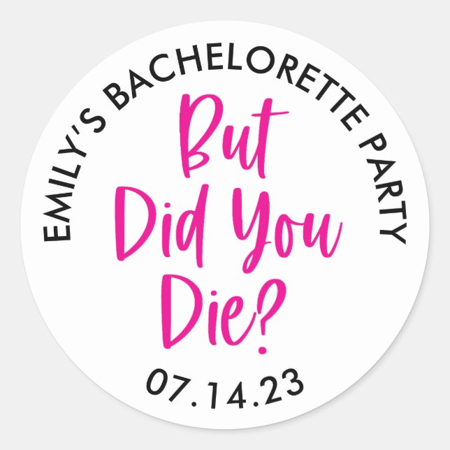 Personalised Bachelorette But Did You Die? Classic Round Sticker (Front)