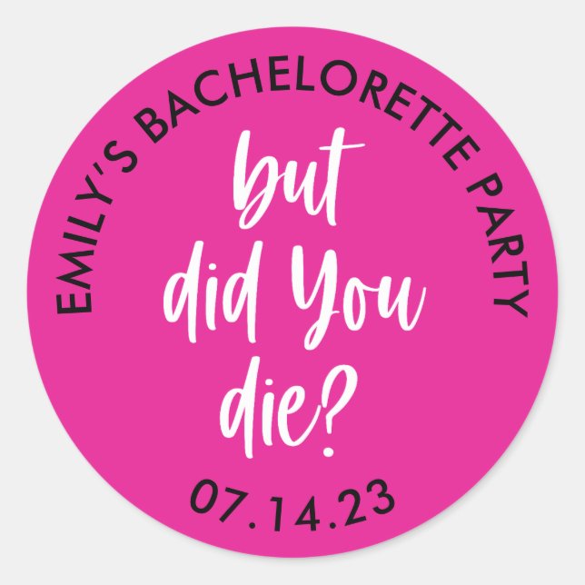 Personalised Bachelorette But Did You Die? Classic Round Sticker (Front)