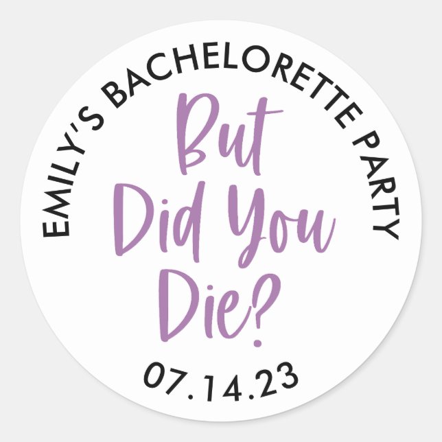 Personalised Bachelorette But Did You Die? Classic Round Sticker (Front)