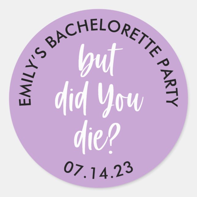 Personalised Bachelorette But Did You Die? Classic Round Sticker (Front)