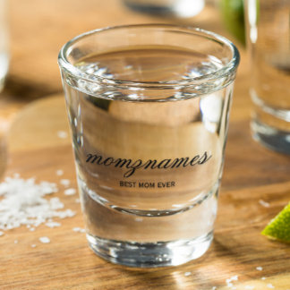 Personalised Best Mum Ever Calligraphy Name Shot Glass