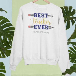Personalised Best Teacher Ever - Customised Gift Sweatshirt
