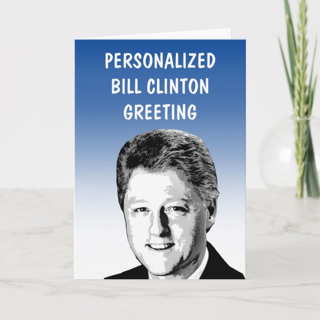Personalised Bill Clinton Greeting Card (Front)