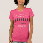 Personalised  Birthday 1960 Add Your Name Pink T-Shirt<br><div class="desc">Personalised birthday,  born 1960 pink ladies Tshirt. Easily customise all the text on this "Birthday" T shirt using the template provided. Part of the "Setting Standards" range of birthday ideas.</div>