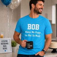 Personalised Bob Makes Me Happy Funny Name
